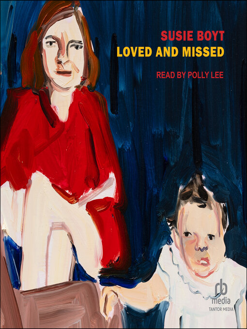 Title details for Loved and Missed by Susie Boyt - Wait list